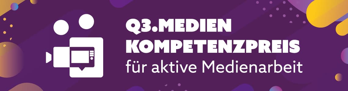 Q3 Medienkompetenzpreis für aktive Medienarbeit