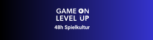 Game On and Level up 48h Spielkultur