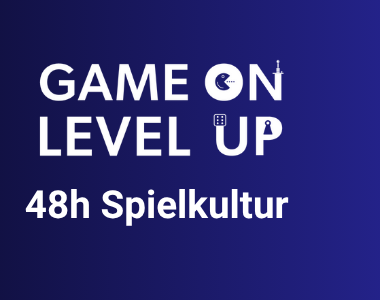 Game On and Level up 48h Spielkultur